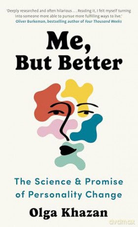 Me, But Better: The Science and Promise of Personality Change - Olga Khazan [KSIĄŻKA]