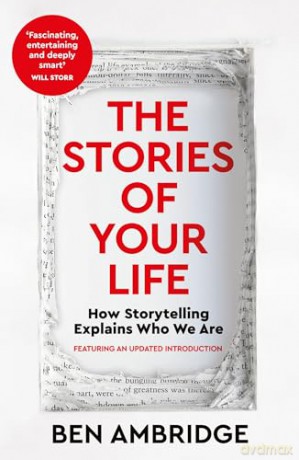 The Stories of Your Life: How Storytelling Explains Who We Are - Ben Ambridge [KSIĄŻKA]