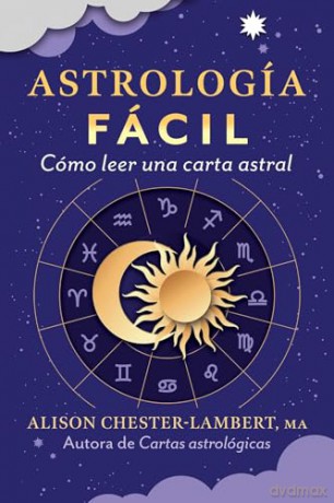 Astrología fácil: Cómo leer tu carta astral - Alison Chester-Lambert MA [KSIĄŻKA]