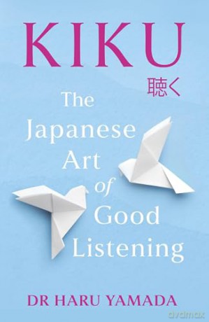 Kiku: The Japanese Art of Good Listening - Haru Yamada [KSIĄŻKA]
