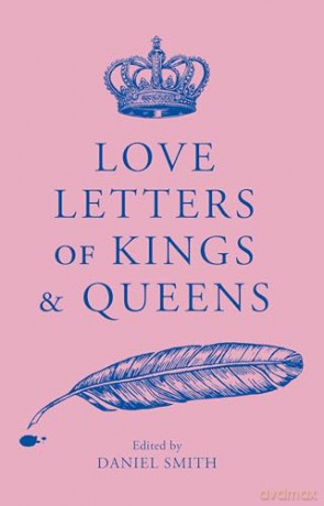Love Letters of Kings and Queens - Daniel Smith [KSIĄŻKA]
