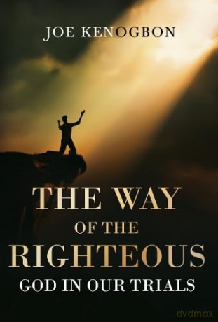 The Way of the Righteous: God In Our Trials - Joe Kenogbon [KSIĄŻKA]