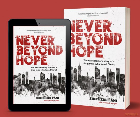 Never Beyond Hope: The extraordinary story of a drug mule who found Christ - Shepherd Pani [KSIĄŻKA]