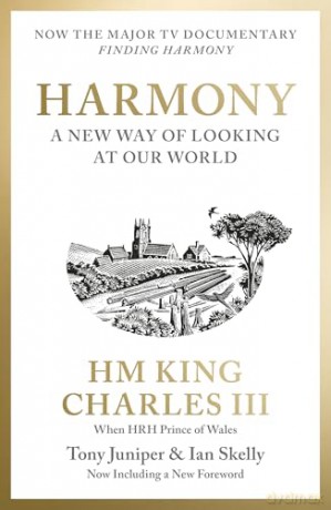 Harmony: The King's Vision for Our World - His Majesty King Charles III when HRH The Prince of Wales [KSIĄŻKA]