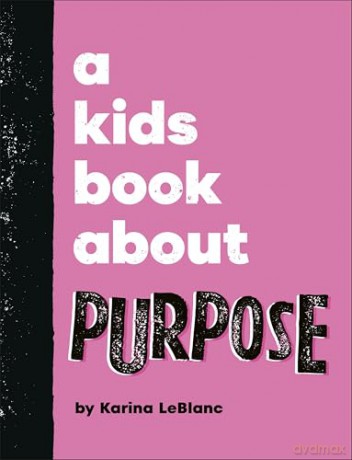 A Kids Book About Purpose - Karina LeBlanc [KSIĄŻKA]
