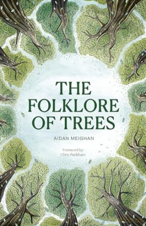 Folklore of Trees: The fascinating stories behind nature's guardians - Aidan Meighan [KSIĄŻKA]