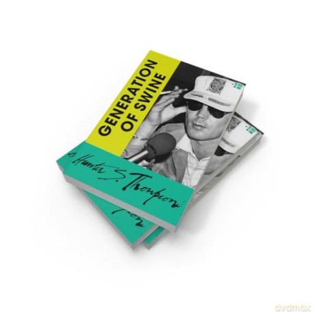 Generation of Swine: Tales of Shame and Degradation in the '80s - Hunter S. Thompson [KSIĄŻKA]