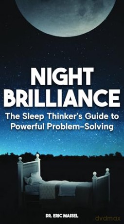 Night Brilliance: The Sleep Thinker's Guide to Powerful Problem-Solving - Eric Maisel PhD [KSIĄŻKA]
