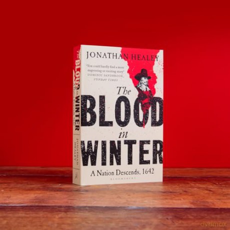 The Blood in Winter: A Nation Descends, 1642 - Dr Jonathan Healey [KSIĄŻKA]