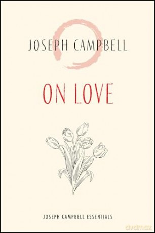 On Love: Joseph Campbell Essentials - Joseph Campbell [KSIĄŻKA]