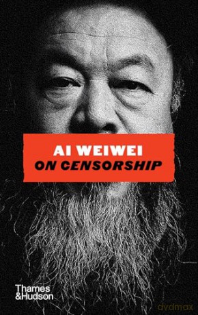 Ai Weiwei on Censorship: A Sunday Times Bestseller - Ai Weiwei [KSIĄŻKA]