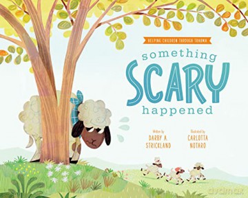 Something Scary Happened: Helping Children with Trauma (Comfort for Children in Hard Times) - Darby A Strickland [KSIĄŻKA]