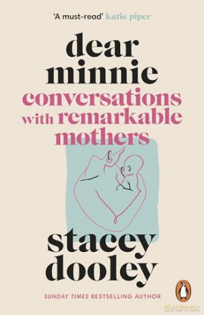 Dear Minnie: Conversations with Remarkable Mothers from the Sunday Times Bestselling Author - Stacey Dooley [KSIĄŻKA]