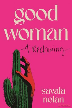 Good Woman: A Reckoning - Savala Nolan [KSIĄŻKA]