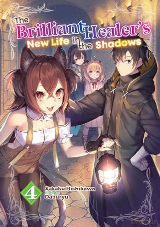 The Brilliant Healer's New Life in the Shadows: Volume 4 (Light Novel) - Sakaku Hishikawa [KSIĄŻKA]