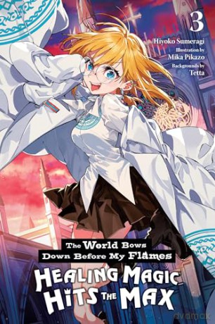The World Bows Down Before My Flames, Vol. 3 (novel): Healing Magic Hits the Max - mocha [KSIĄŻKA]