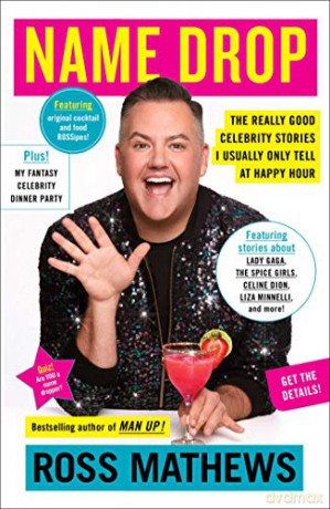 Name Drop: The Really Good Celebrity Stories I Usually Only Tell at Happy Hour - Ross Mathews [KSIĄŻKA]