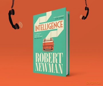 Intelligence: 'Wonderfully feisty and beguiling' WILLIAM BOYD - Robert Newman [KSIĄŻKA]