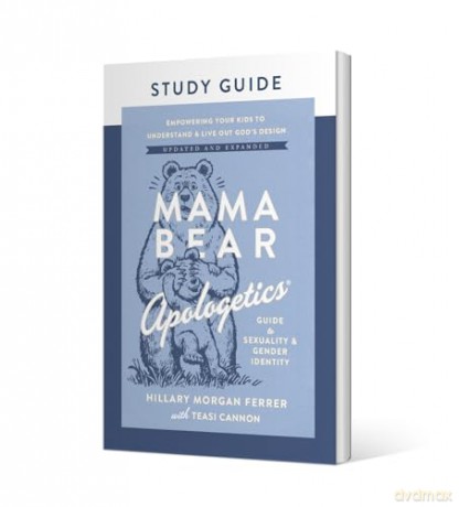 Mama Bear Apologetics Guide to Sexuality and Gender Identity Study Guide: Empowering Your Kids to Understand and Live Out God's Design; Updated and Expanded - Hillary Morgan Ferrer [KSIĄŻKA]