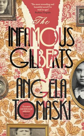 The Infamous Gilberts: 'The most rewarding and beautiful novel I've read in ages' Barbara Trapido - Angela Tomaski [KSIĄŻKA]