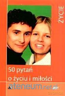 50 pytań o życiu i miłości. Życie [KSIĄŻKA]