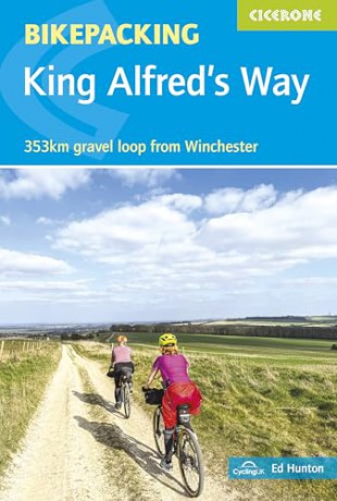Bikepacking King Alfred's Way: 353km gravel loop from Winchester (Cicerone Guides) - Edward Hunton [KSIĄŻKA]