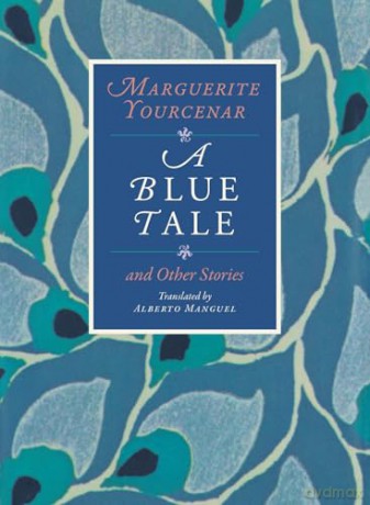 A Blue Tale and Other Stories - Marguerite Yourcenar [KSIĄŻKA]