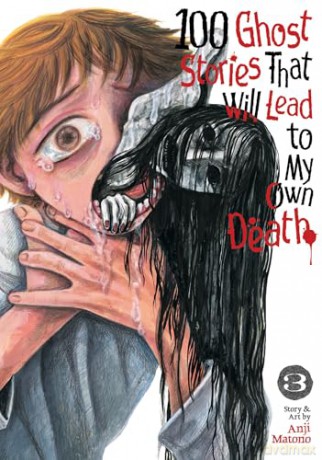 100 Ghost Stories That Will Lead to My Own Death Vol. 3 (100 Ghost Stories That Will Lead to My Death) - Anji Matono [KOMIKS]