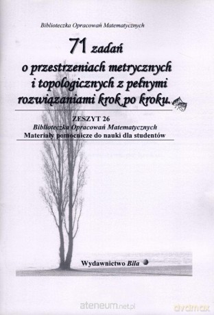 71 zadań o przestrzeniach metrycznych i topologicznych [KSIĄŻKA]