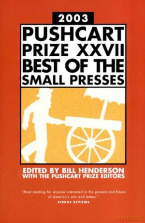 Pushcart Prize XXVII 2003 - Best of the Small Presses: Best of the Small Presses 2003 Edition: 27 (The Pushcart Prize Anthologies) - Bill Henderson [KSIĄŻKA]