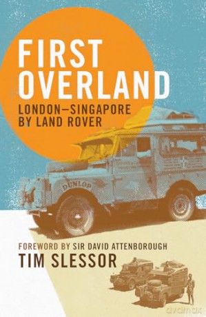 First Overland: London-Singapore by Land Rover - Tim Slessor [KSIĄŻKA]