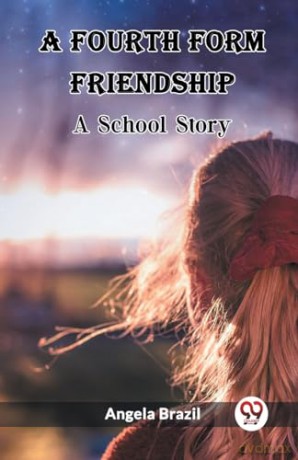A Fourth Form FriendshipA School Story (Edition2023) - Angela Brazil [KSIĄŻKA]