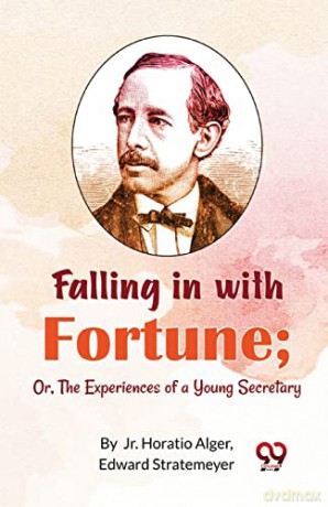 Falling in with Fortune: Or, the Experiences of a Young Secretary - Horatio Alger [KSIĄŻKA]