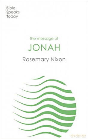 The Message of Jonah (The Bible Speaks Today Old Testament) - Rosemary Nixon [KSIĄŻKA]