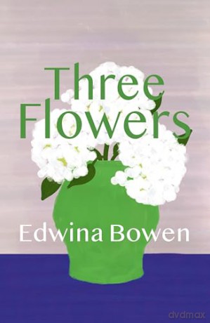 Three Flowers - Edwina Bowen [KSIĄŻKA]