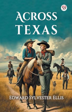 Across Texas (Edition1) - Edward Sylvester Ellis [KSIĄŻKA]