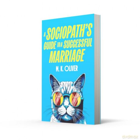 A Sociopath's Guide to a Successful Marriage: Don't miss this gripping new darkly funny crime thriller for fans of HOW TO KILL YOUR FAMILY new for 2026 - M. K. Oliver [KSIĄŻKA]