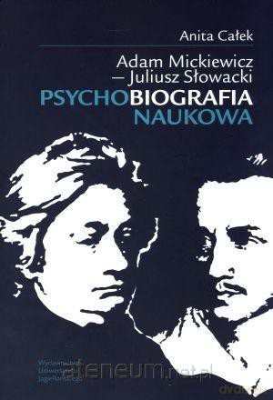 A. Mickiewicz - J. Słowacki. Psychobiografia naukowa [KSIĄŻKA]
