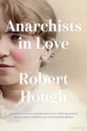 Anarchists in Love: A Novel - Robert Hough [KSIĄŻKA]