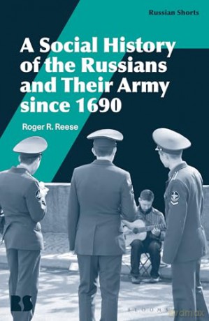 A Social History of the Russians and Their Army since 1690 (Russian Shorts) - Roger R. Reese [KSIĄŻKA]