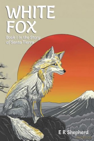 White Fox: Book I in the Story of Santa Tierra - E R Shepherd [KSIĄŻKA]