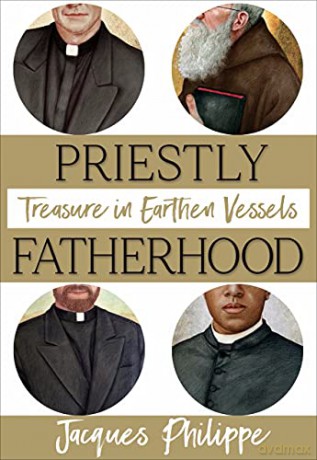 Priestly Fatherhood: Treasure in Earthen Vessels - Fr. Jacques Philippe [KSIĄŻKA]