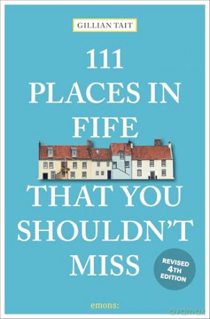 111 Places in Fife That You Shouldn't Miss - Gillian Tait [KSIĄŻKA]