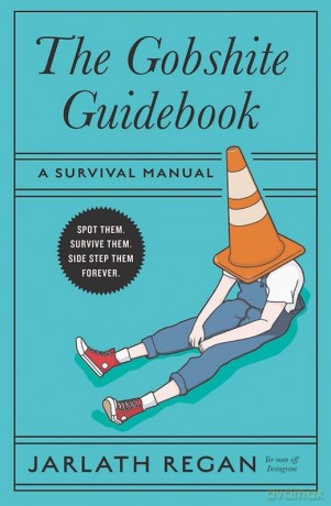 The Gobshite Guidebook: A Survival Manual - Jarlath Regan [KSIĄŻKA]