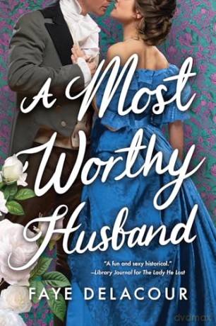 A Most Worthy Husband: 3 (The Lucky Ladies of London) - Faye Delacour [KSIĄŻKA]