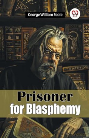 Prisoner for Blasphemy - George William Foote [KSIĄŻKA]