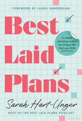Best Laid Plans: A Simple Planning System for Living a Life That You Love - Sarah Hart-Unger [KSIĄŻKA]