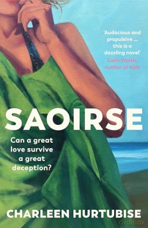 Saoirse: 'Beautifully written and enticingly intriguing' - Liz Nugent - Charleen Hurtubise [KSIĄŻKA]