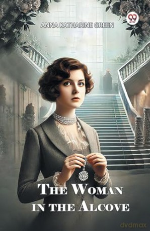 The Woman in the Alcove - Anna Katharine Green [KSIĄŻKA]