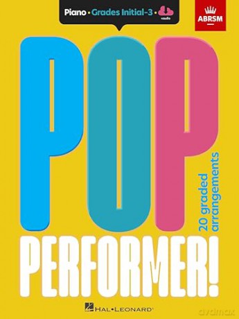 Pop Performer! Piano - Initial-Grade 3 | ABRSM Easy Pop Piano Sheet Music Book for Students | 20 Chart Hits and Classics Arranged for Beginner Pianists | Piano Songbook for Lessons and Exams [KSIĄŻKA]